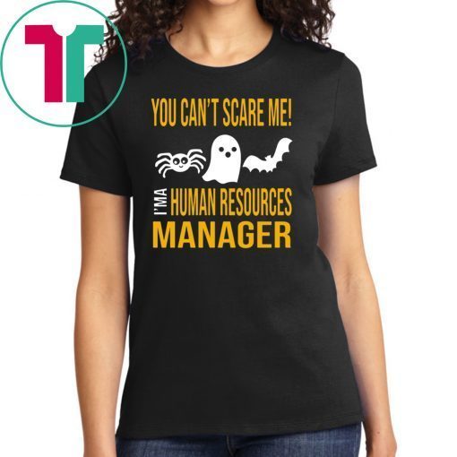 You Can’t Scare Me I’m Human Resources Funny Halloween T-Shirt