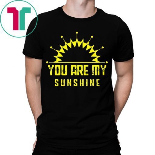 You are my sunshine tee shirt