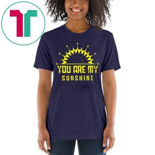 You are my sunshine tee shirt