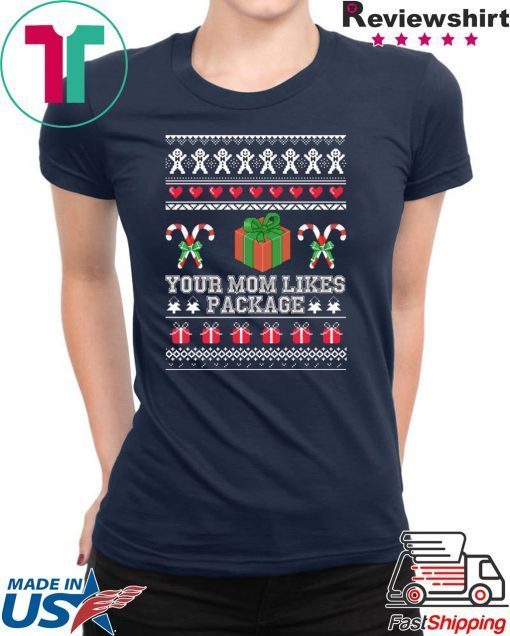 Your mom likes package Christmas T-Shirt