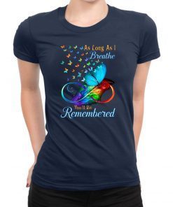 butterflies as long as i breathe you'll be remembered Shirt