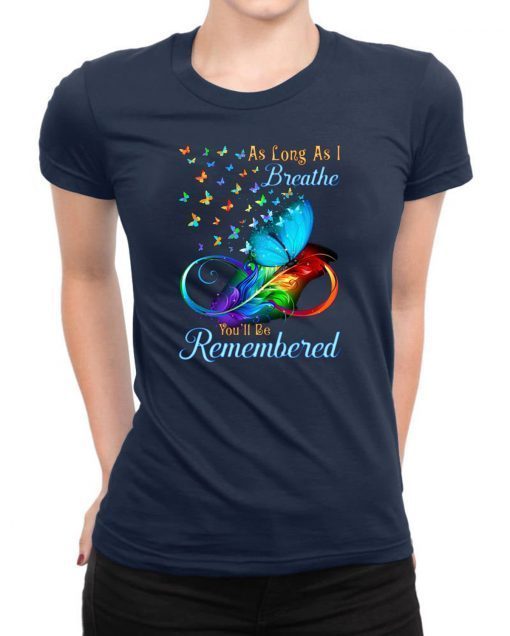 butterflies as long as i breathe you'll be remembered Shirt