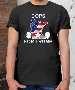 cops for Dnald Trump Minneapolis Tee Shirt