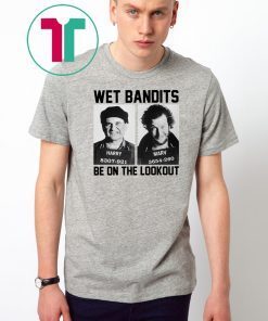 harry and marv wet bandits be on the lookout home alone Shirt