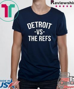 Detroit vs The Refs T-Shirt For Mens Womens