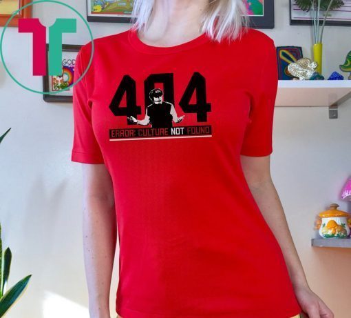 404 Culture Not Found Tee Shirt