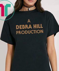 A DEBRA HILL PRODUCTION TEE SHIRT