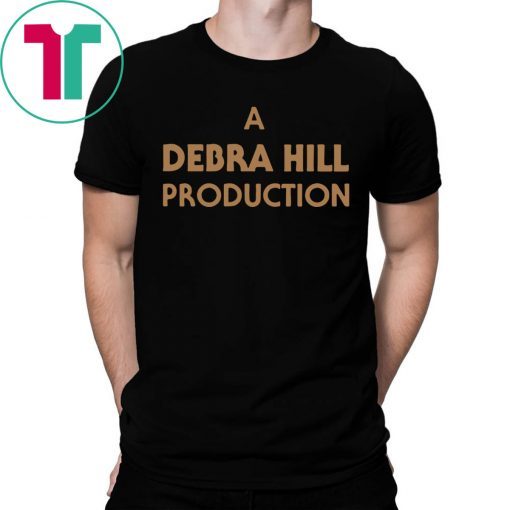 A DEBRA HILL PRODUCTION TEE SHIRT