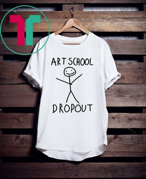 ART SCHOOL DROPOUT TEE SHIRT