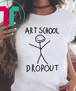 ART SCHOOL DROPOUT TEE SHIRT