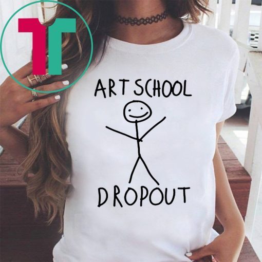 ART SCHOOL DROPOUT TEE SHIRT