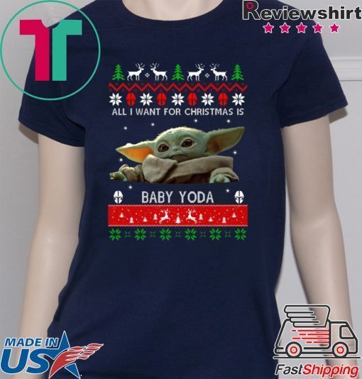 All I want for Christmas is Baby Yoda ugly Shirt Xmas 2020