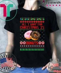 All I want for Christmas is Donuts T-Shirt