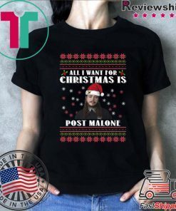 All I want for Christmas is All I want for Christmas is Post Malone T-ShirtPost Malone T-Shirt