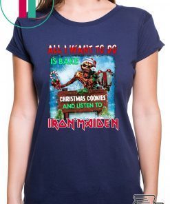 All I want for to do is bake Christmas cookies and listen Iron Maiden 2020 Shirt