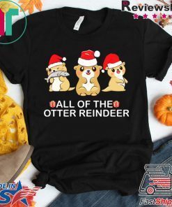 All of the otter Reindeer Christmas shirt
