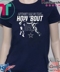 Anybody can do that how ’bout dak Dallas Cowboys 2020 T-Shirt
