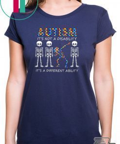 Autism it’s not a disability it’s a different ability skeleton Tee Shirt