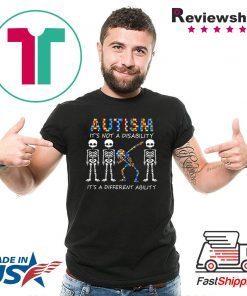 Autism it’s not a disability it’s a different ability skeleton Tee Shirt