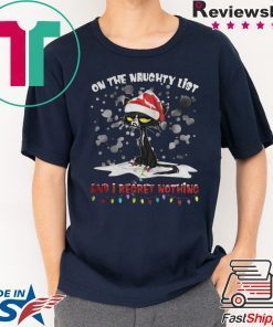 BLACK CAT ON THE NAUGHTY LIST AND I REGRET NOTHING CHRISTMAS SHIRT