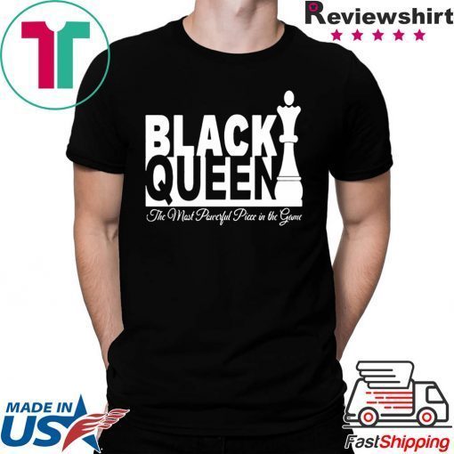 BLACK QUEEN THE MOST POWERFUL PIECE IN THE GAME TEE SHIRT