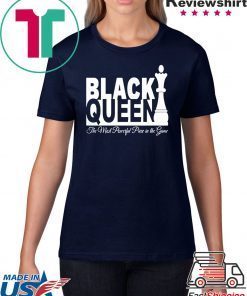 BLACK QUEEN THE MOST POWERFUL PIECE IN THE GAME TEE SHIRT