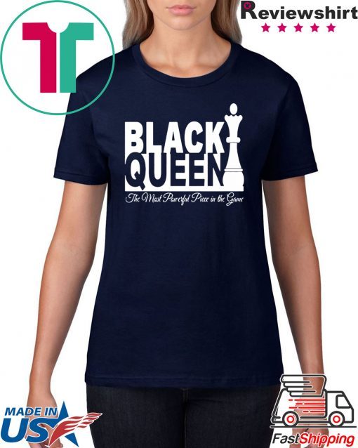 BLACK QUEEN THE MOST POWERFUL PIECE IN THE GAME TEE SHIRT