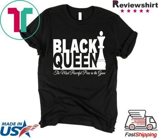 BLACK QUEEN THE MOST POWERFUL PIECE IN THE GAME TEE SHIRT