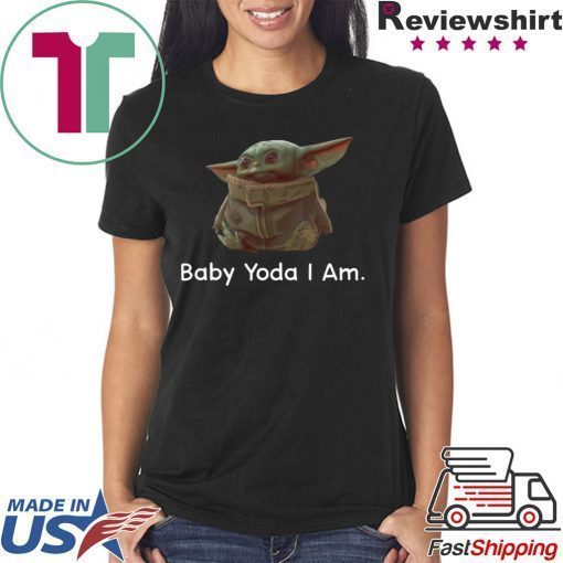 Baby Yoda I Am T-Shirts