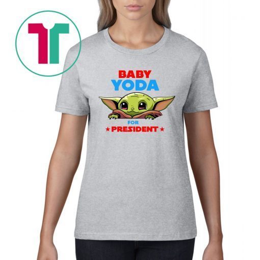 Baby Yoda for President Tee Shirt