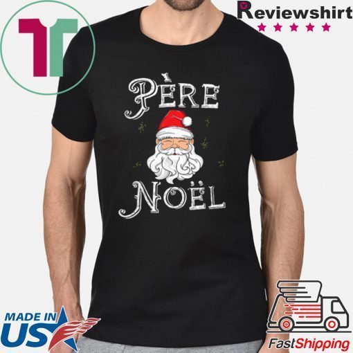 Beautiful Pere Noel Santa Claus French France Christmas Xmas Retro shirt