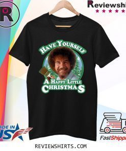 Bob Ross Have Yourself a Happy Little Christmas Xmas TShirt