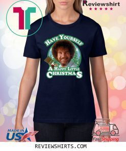 Bob Ross Have Yourself a Happy Little Christmas Xmas TShirt