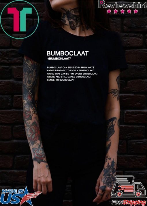 Bumboclaat Definition Bumboclaat Can Be Used In Many Ways Shirt