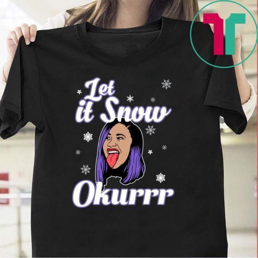 Cardi B Let It Snow Okurrr Christmas T-Shirt