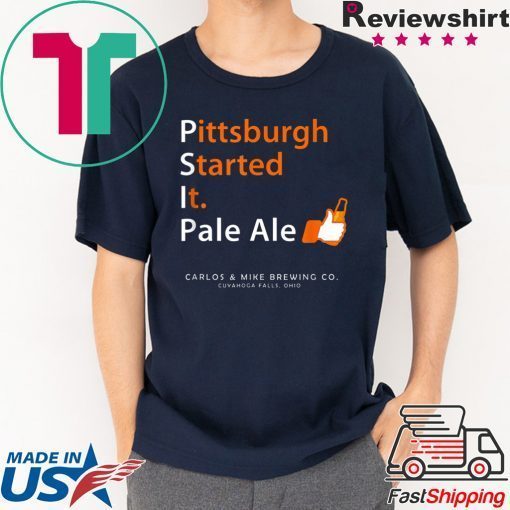 Carlos & Mike Brewing - Pittsburgh Started It Pale Ale Beer 2020 T-Shirt