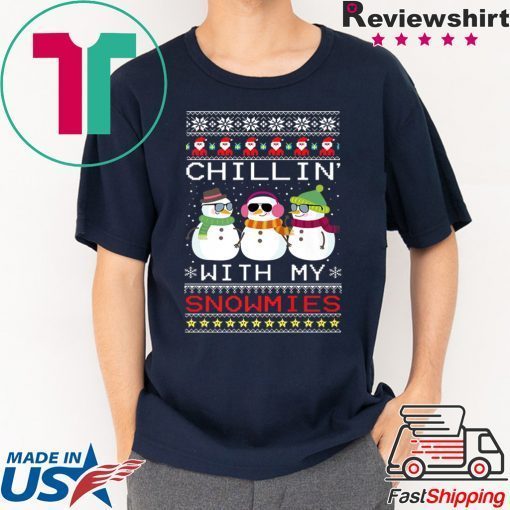 Chillin with my Snowmies Xmas Ugly Christmas T-Shirt