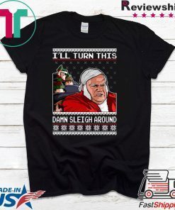 Chris Farley I’ll Turn This Damn Sleigh Around Ugly Christmas T-Shirt