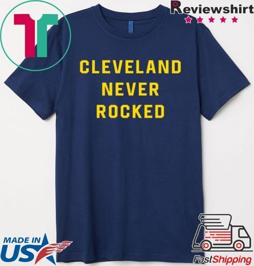 Cleveland Never Rocked Tee Shirt