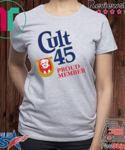 Cult 45 Proud Member Trump 2020 Shirts
