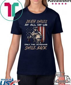 DEATH SMILES AT ALL OF US ONLY THE VETERANS SMILE BACK T-SHIRT