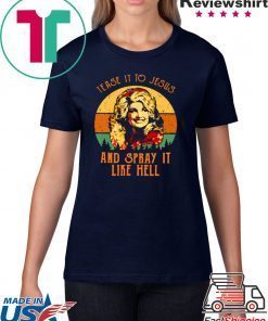 DOLLY PARTON TEASE IT TO JESUS AND SPRAY IT LIKE HELL RETRO VINTAGE T-SHIRT