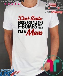 Dear Santa sorry for all the f-bombs shirt