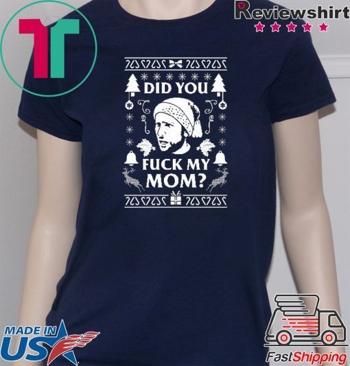 Did you fuck my Mom Charlie Kelly Christmas 2020 Shirts