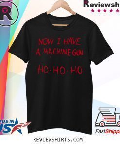 Die Hard Bruce Willis Now I Have A Machine Gun Ho Ho Ho Tee Shirt