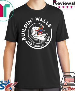 Donald Trump Building Walls And Drinking Claws Shirt