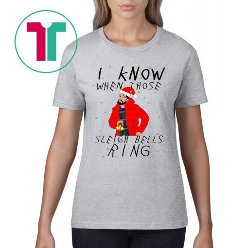 Drake I Know When Those Sleigh Bells Ring T-Shirt