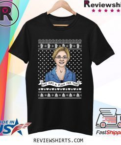 Elizabeth Warren She Has Plan For That Christmas Xmas Tee Shirt
