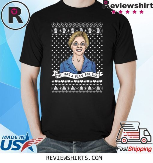 Elizabeth Warren She Has Plan For That Christmas Xmas Tee Shirt