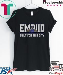 Embiid Build For This City Shirt
